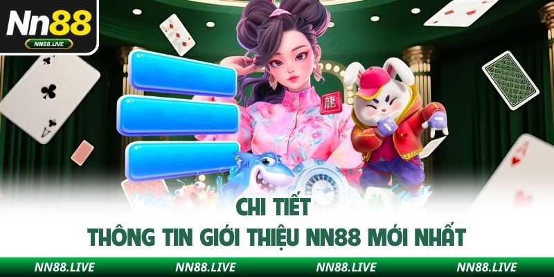 Chi tiết thông tin giới thiệu NN88 mới nhất