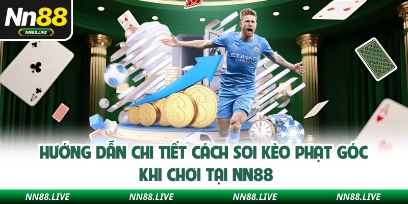 Hướng dẫn chi tiết cách soi kèo phạt góc khi chơi tại NN88