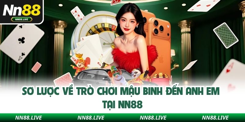 Sơ lược về trò chơi mậu binh đến anh em tại NN88